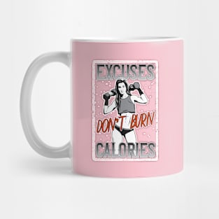 Excuses Don't Burn Calories Mug